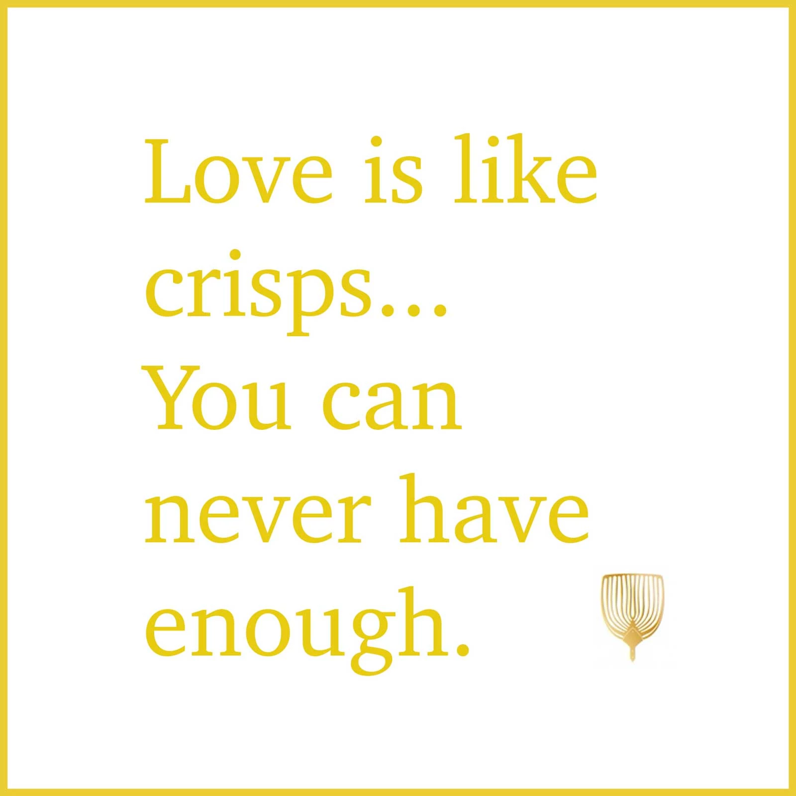 Love is like crisps